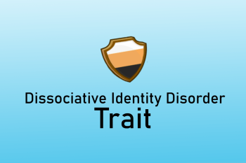 Dissociative Identity Disorder Trait