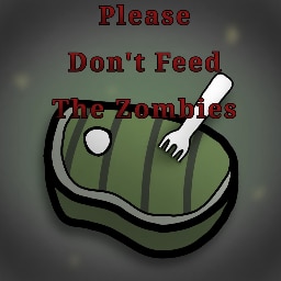 Please Don't Feed The Zombies