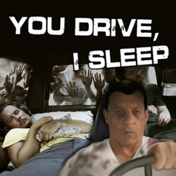 You drive, I sleep