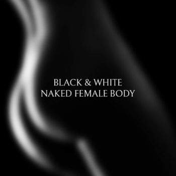 BLACK & WHITE NAKED FEMALE BODY
