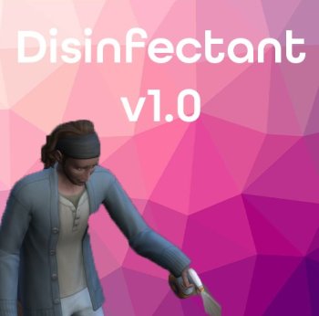 Disinfectant Mod v1.1 - Stop your sims from spreading sickness!