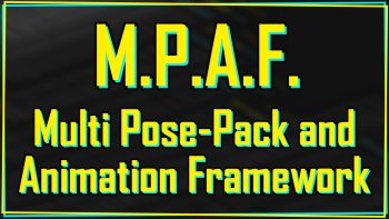 M.P.A.F. - Multi Pose-Pack and Animation Framework v2.1