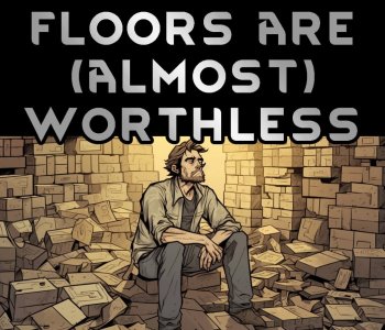 Floors Are (Almost) Worthless