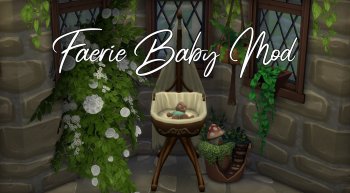 Faerie Baby Mod (Replaces Science Baby)