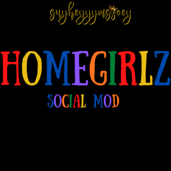 Homegirlz (Social Mod)