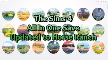 Sims 4 All In One Save Updated for Horse Ranch!